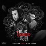 Chacal Ft. Don Omar - No Se Enamore De Mi MP3